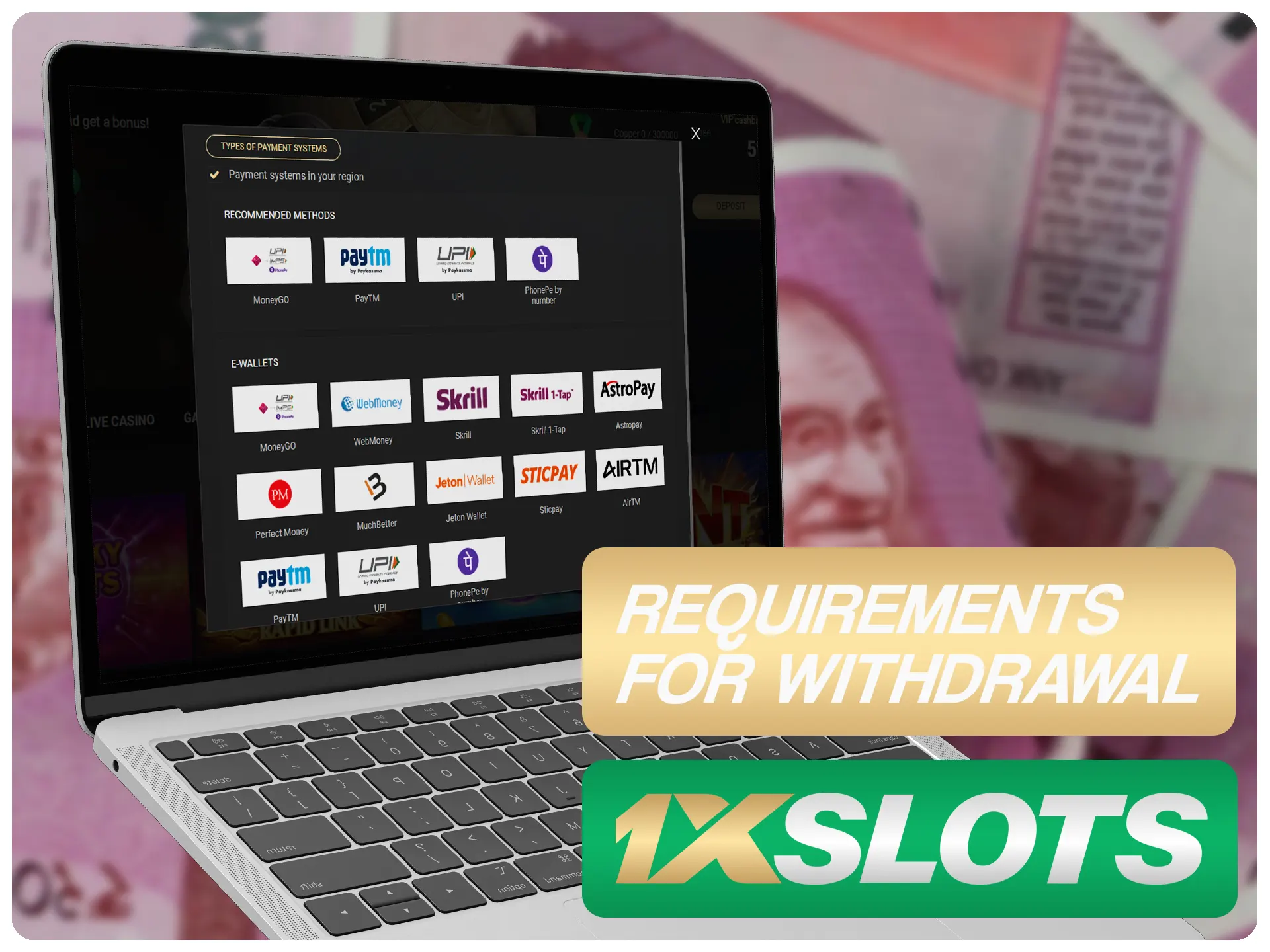 Make sure that your follow all 1xSlots rules while making withdraw.