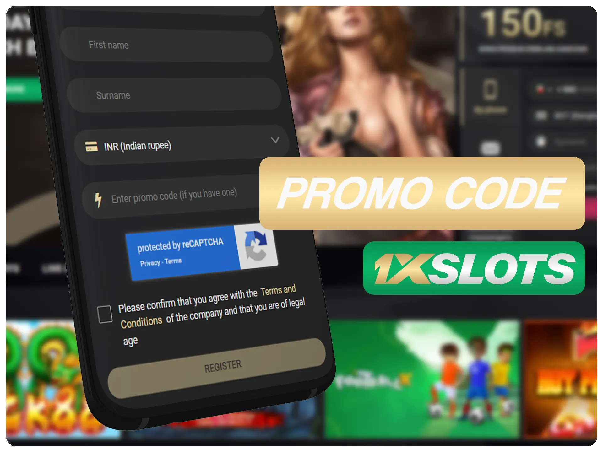 Insert special 1xSlots promocode during registration.